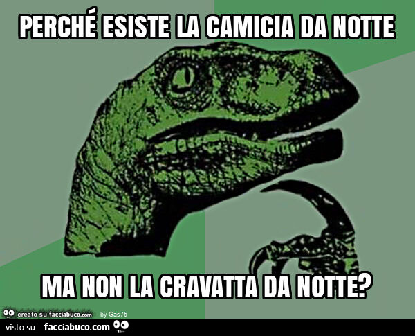 Perché esiste la camicia da notte ma non la cravatta da notte?