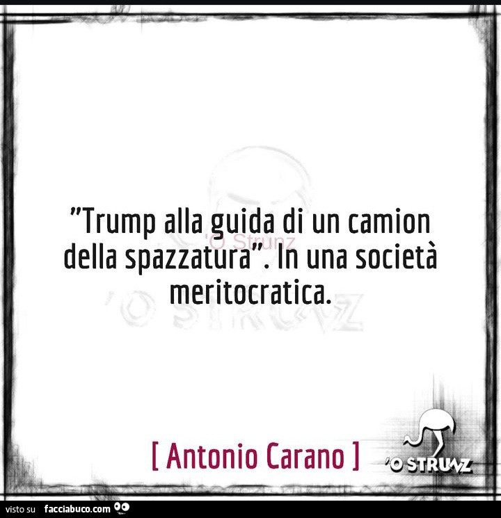 Trump alla guida di un camion della spazzatura. In una società meritocratica