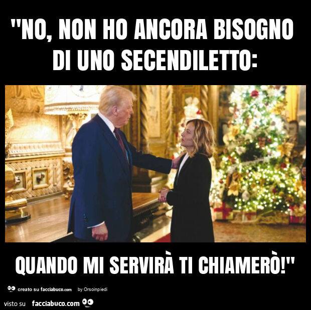 "no, non ho ancora bisogno di uno secendiletto: quando mi servirà ti chiamerò! "