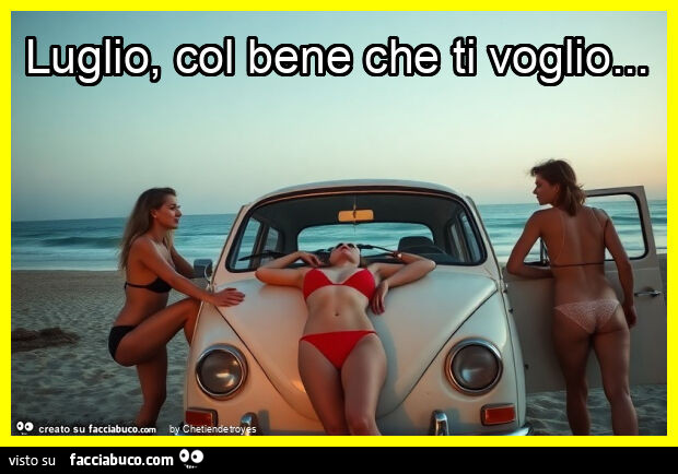 Luglio, col bene che ti voglio
