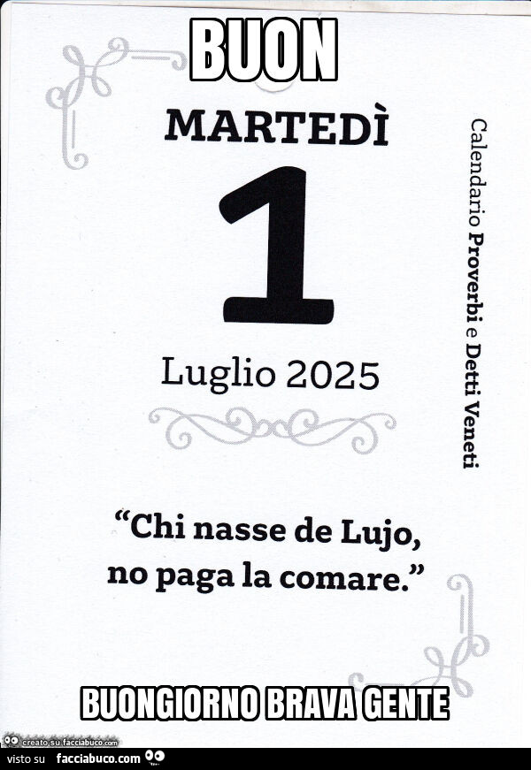Buon martedì. Chi nasse de lujo, no paga la comare. Buongiorno brava gente