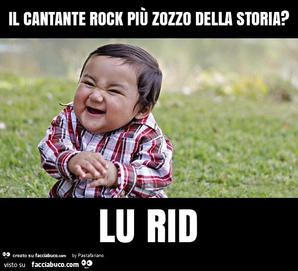 Il cantante rock più zozzo della storia? Lu rid