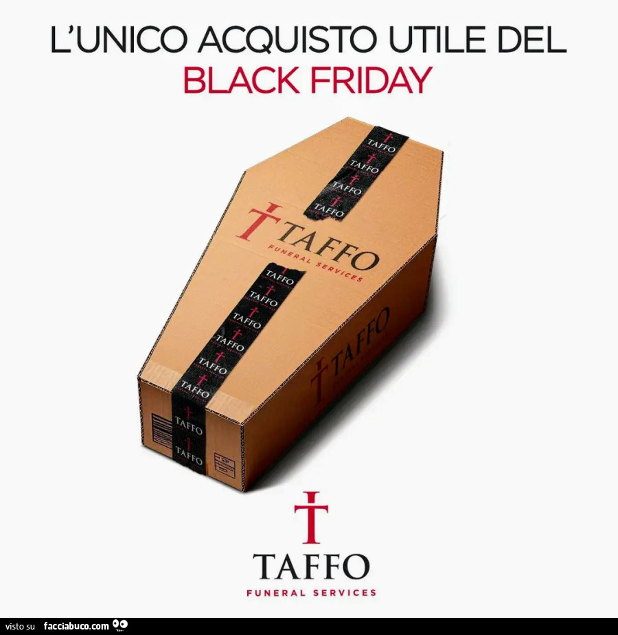 L'unico acquisto utile del black friday taffo funeral services