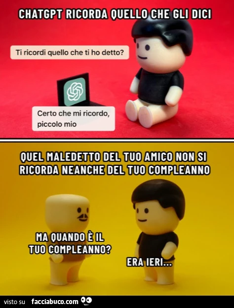 Chatgpt ricorda ouello che gli dici. Quel maledetto del tuo amico non si ricorda neanche del tuo compleanno