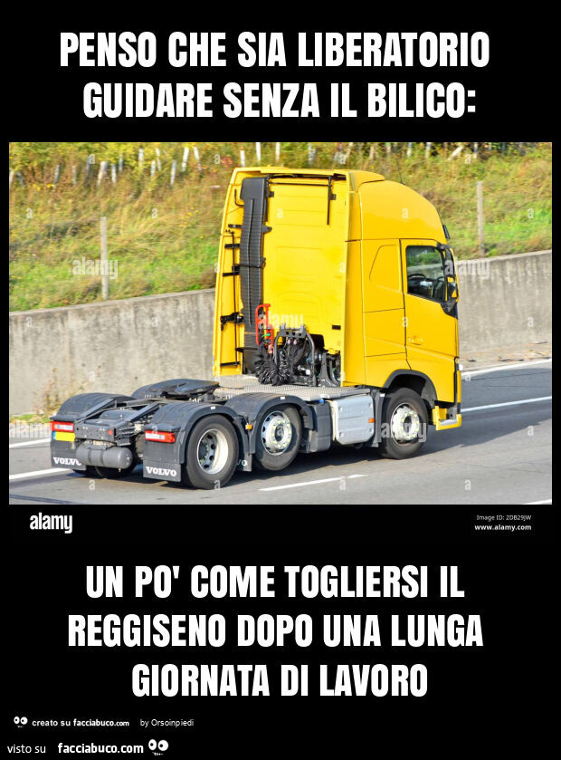 Penso che sia liberatorio guidare senza il bilico: un po' come togliersi il reggiseno dopo una lunga giornata di lavoro