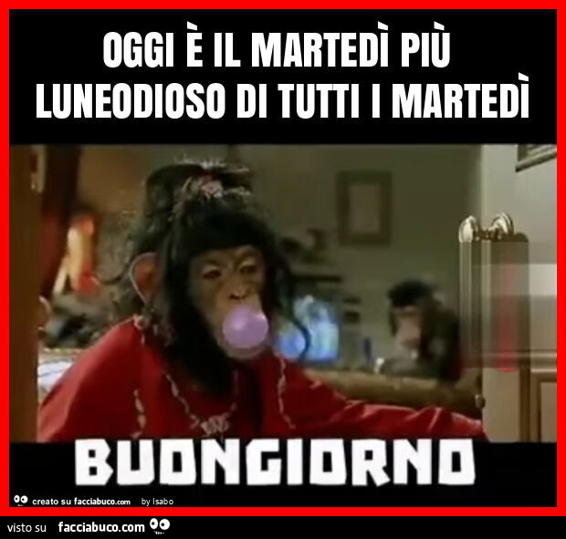 Oggi è il martedì più luneodioso di tutti i martedì