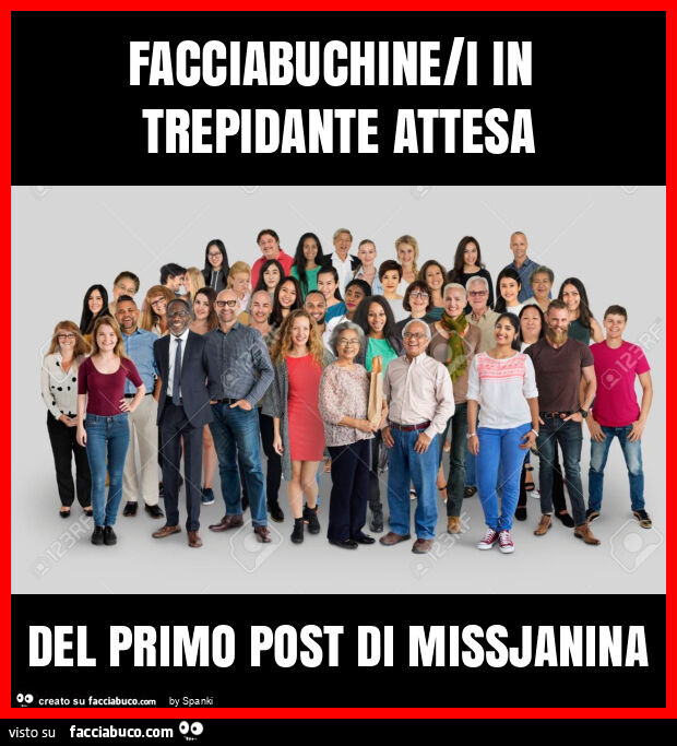 Facciabuchine/i in trepidante attesa del primo post di missjanina