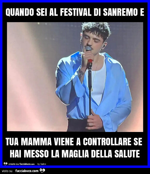 Quando sei al festival di sanremo e tua mamma viene a controllare se hai messo la maglia della salute olly