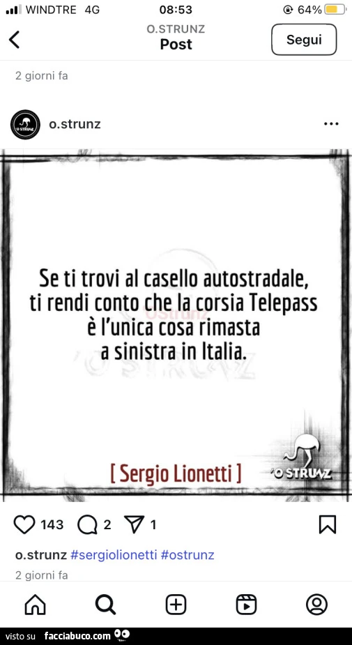 Se ti trovi al casello autostradale, ti rendi conto che la corsia telepass è l'unica cosa rimasta a sinistra in italia
