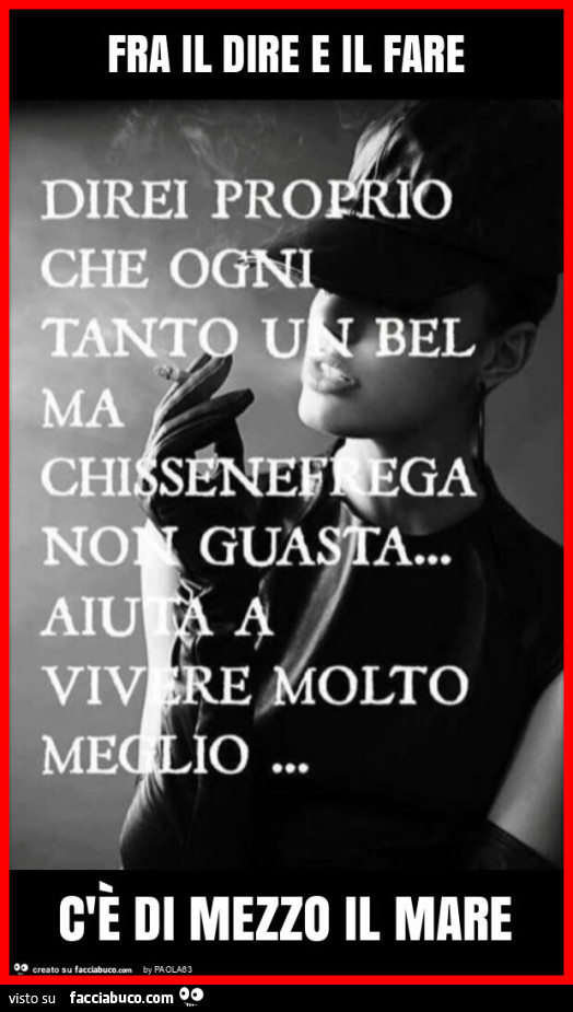 Fra il dire e il fare c'è di mezzo il mare
