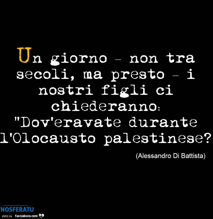 Un giorno non tra secoli, ma presto i nostri figli ci chiederanno: dov'eravate durante l'olocausto palestinese?