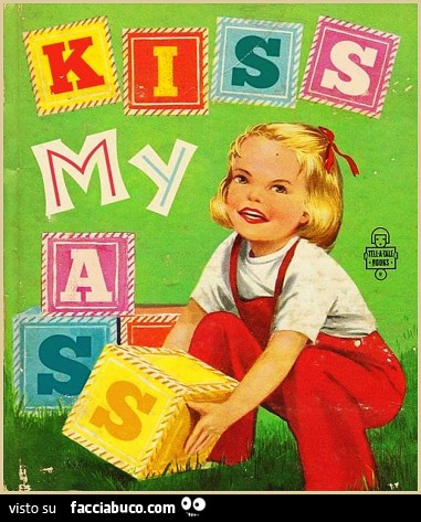 Kiss my ass, baby. Cubi. Giochi vintage per bambini