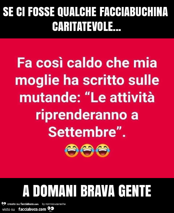 Se ci fosse qualche facciabuchina caritatevole… a domani brava gente
