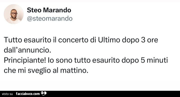 Tutto esaurito il concerto di ultimo dopo 3 ore dall'annuncio. Principiante! Io sono tutto esaurito dopo 5 minuti che mi sveglio al mattino
