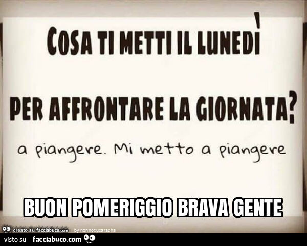 Buon pomeriggio brava gente
