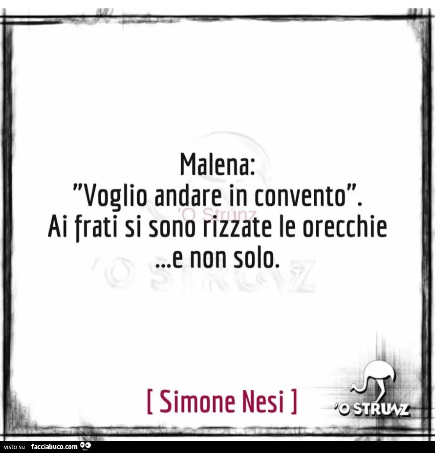 Malena: voglio andare in convento. Ai frati si sono rizzate le orecchie&hellip; e non solo