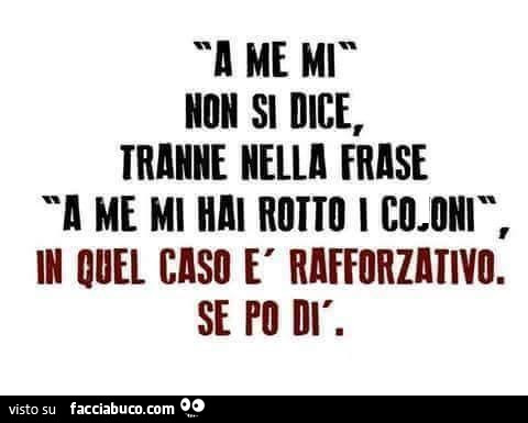 A me mi non si dice, tranne nella frase a me mi hai rotto i coglioni, in caso è rafforzativo. Se po dì