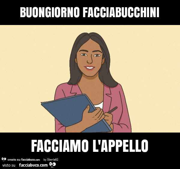 Buongiorno facciabucchini facciamo l'appello