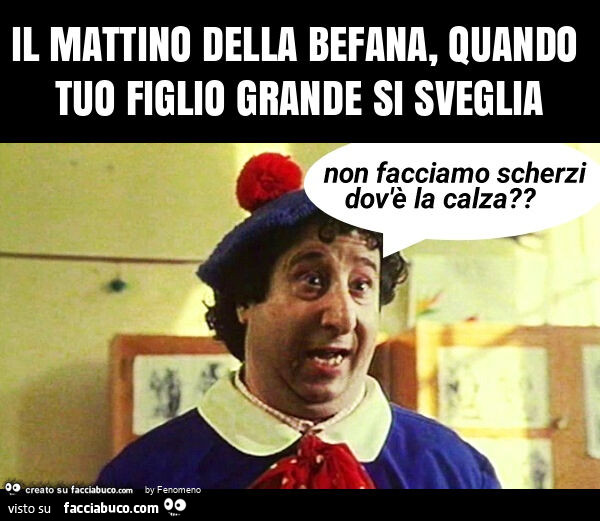 Il mattino della befana, quando tuo figlio grande si sveglia