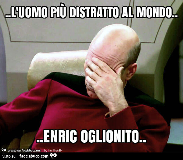 L'uomo più distratto al mondo… enric oglionito