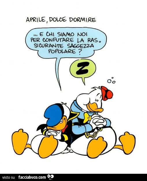 Aprile, dolce dormire. E chi siamo noi per confutare la rassicurante saggezza popolare?