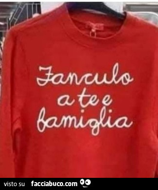 Fanculo a te e famiglia