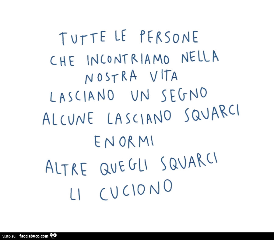 Tutte le persone che incontriamo nella nostra vita lasciano un segno