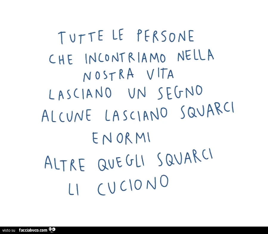 Tutte le persone che incontriamo nella nostra vita lasciano un segno