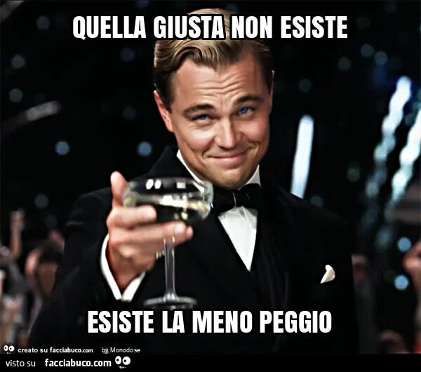 Quella giusta non esiste esiste la meno peggio