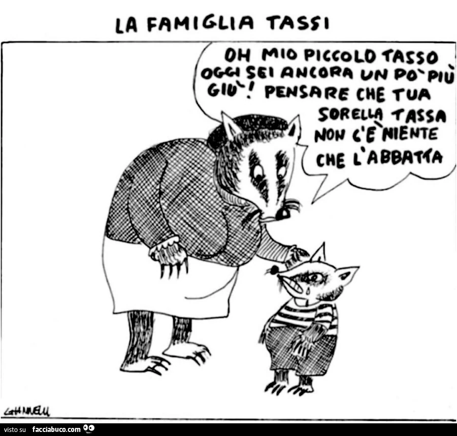 Oh mio piccolo tasso oggi sei ancora un po' piรน giรน
