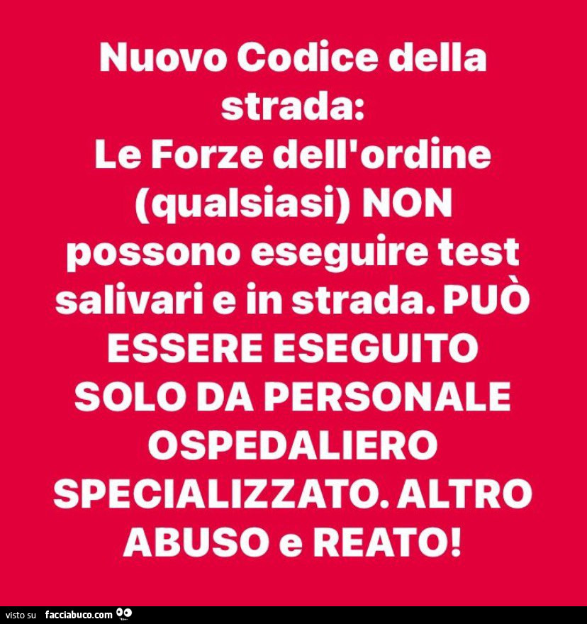 Nuovo codice della strada: le forze dell'ordine qualsiasi non possono eseguire test salivari e in strada. Può essere eseguito solo da personale ospedaliero specializzato. Altro abuso e reato