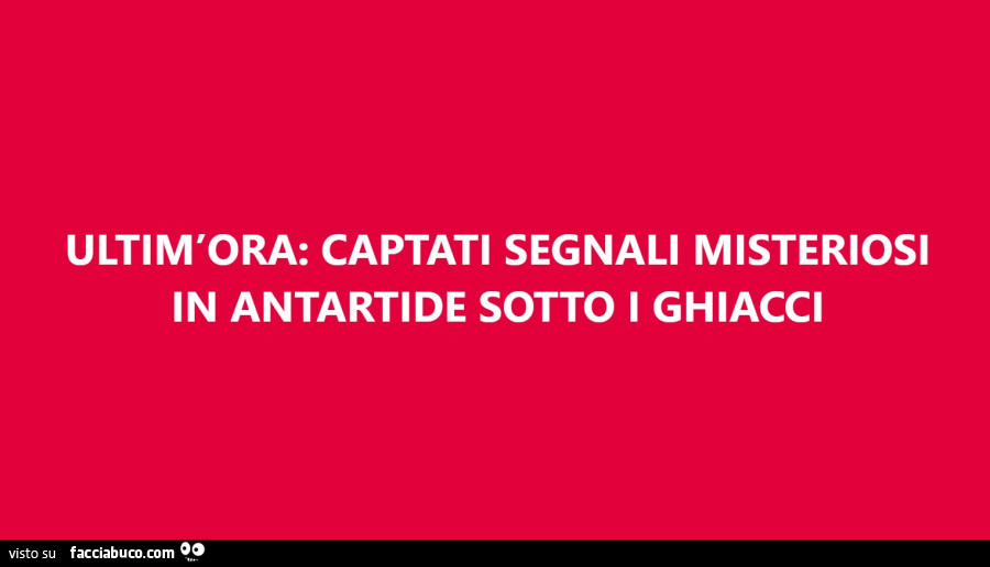 Ultim'ora: captati segnali misteriosi in antartide sotto i ghiacci