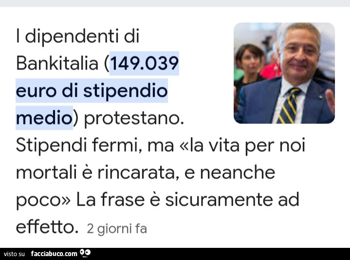 I dipendenti di bankitalia 149.039 euro di stipendio medio protestano. Stipendi fermi, ma la vita per noi mortali è rincarata, e neanche poco» la frase è sicuramente ad effetto