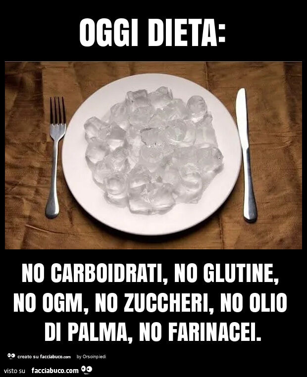 Oggi dieta: no carboidrati, no glutine, no ogm, no zuccheri, no olio di palma, no farinacei