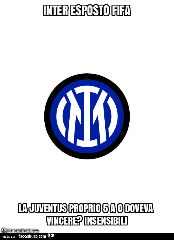 Inter esposto fifa… la juventus proprio 5 a 0 doveva vincere? Insensibili