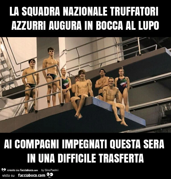 La squadra nazionale truffatori azzurri augura in bocca al lupo ai compagni impegnati questa sera in una difficile trasferta