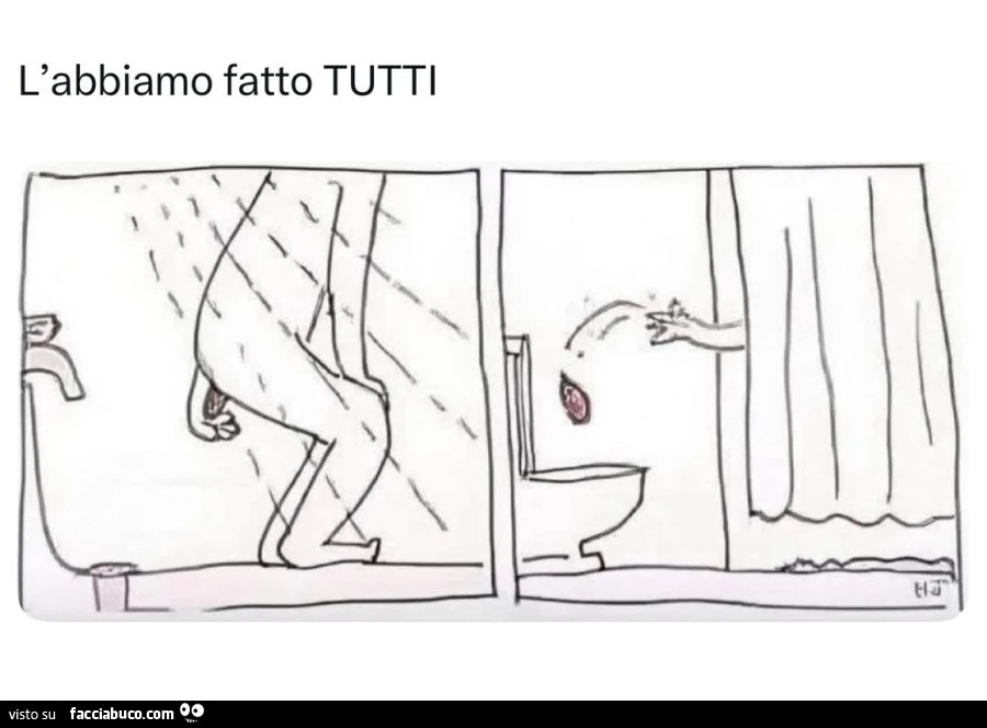 L'abbiamo fatto tutti. Cacca sotto la doccia