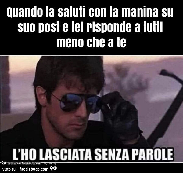 Quando la saluti con la manina su suo post e lei risponde a tutti meno che a te