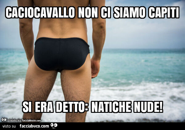 Caciocavallo non ci siamo capiti si era detto: natiche nude