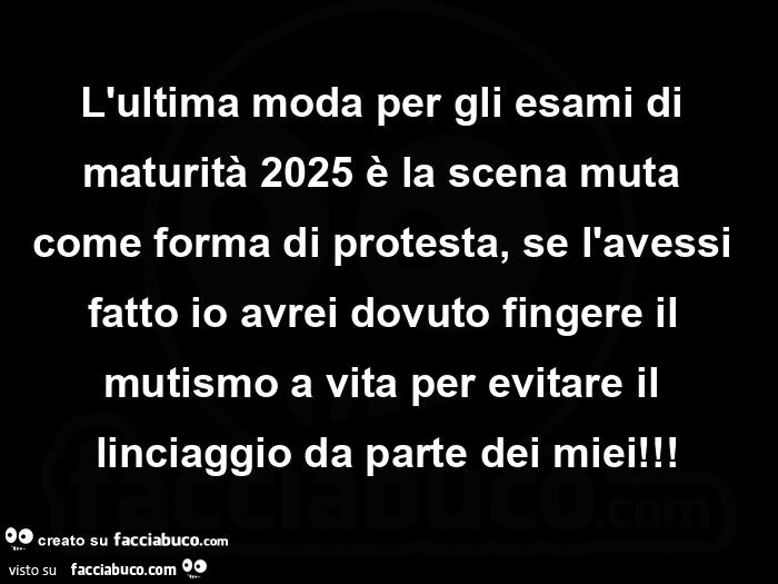 L'ultima moda per gli esami di maturità 2025 è la scena muta come forma di protesta, se l'avessi fatto io avrei dovuto fingere il mutismo a vita per evitare il linciaggio da parte dei miei