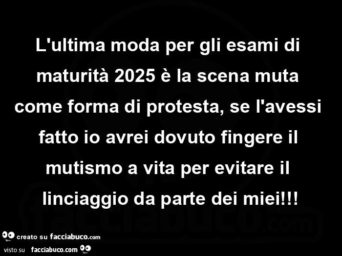 L'ultima moda per gli esami di maturità 2025 è la scena muta come forma di protesta, se l'avessi fatto io avrei dovuto fingere il mutismo a vita per evitare il linciaggio da parte dei miei