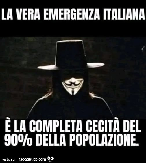 La vera emergenza italiana è la completa cecità del 90% della popolazione