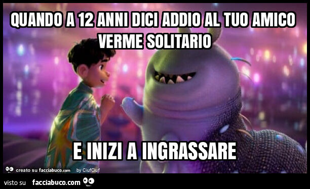 Quando a 12 anni dici addio al tuo amico verme solitario e inizi a ingrassare