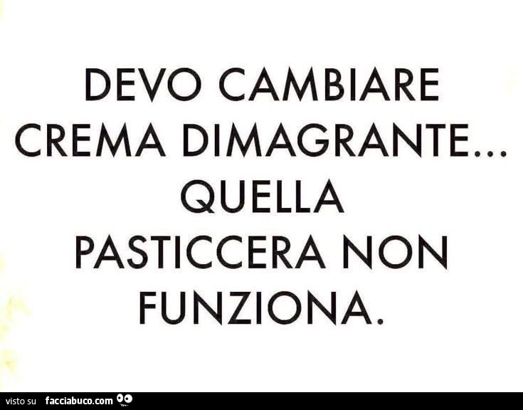 Devo cambiare crema dimagrante… quella pasticcera non funziona