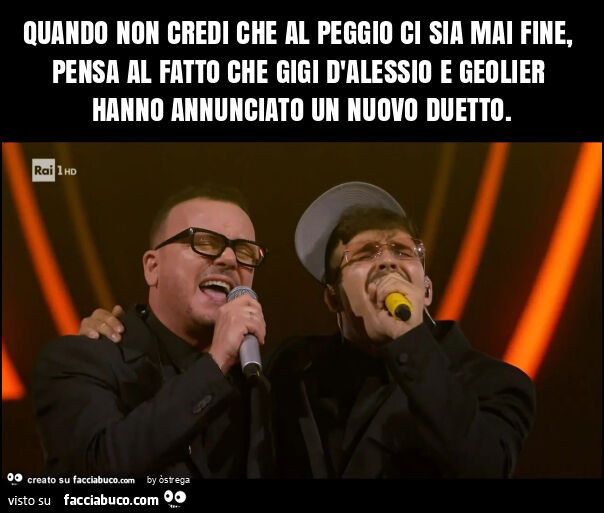 Quando non credi che al peggio ci sia mai fine, pensa al fatto che gigi d'alessio e geolier hanno annunciato un nuovo duetto