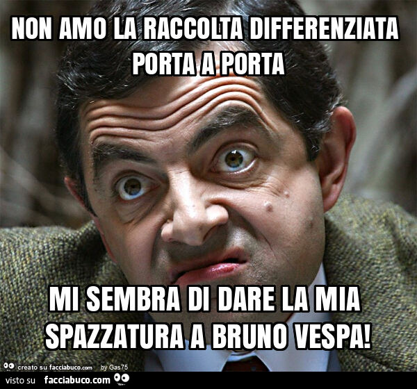 Non amo la raccolta differenziata porta a porta mi sembra di dare la mia spazzatura a bruno vespa