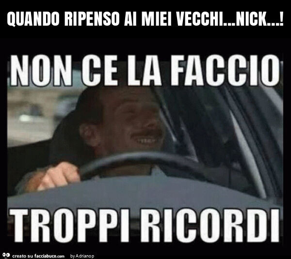 Quando ripenso ai miei vecchi… nick