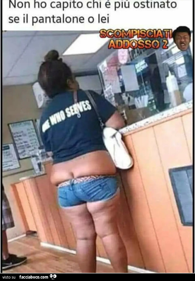 Non ho capito chi è più ostinato se il pantalone o lei