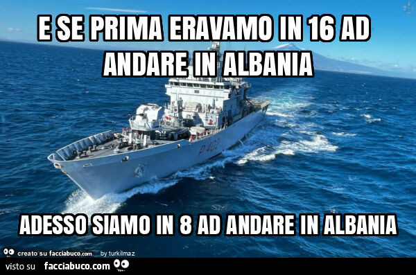 E se prima eravamo in 16 ad andare in albania adesso siamo in 8 ad andare in albania