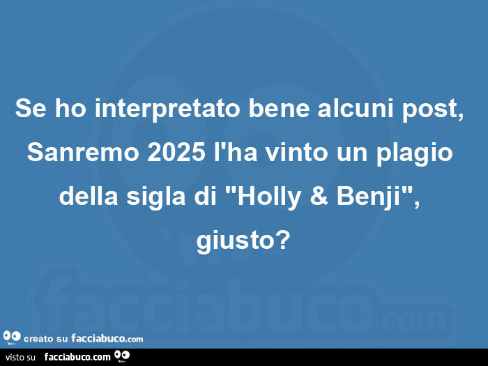 Se ho interpretato bene alcuni post, sanremo 2025 l'ha vinto un plagio della sigla di "holly & benji", giusto?